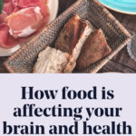 How food is affecting your brain and health