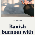 Banish burnout with meditation