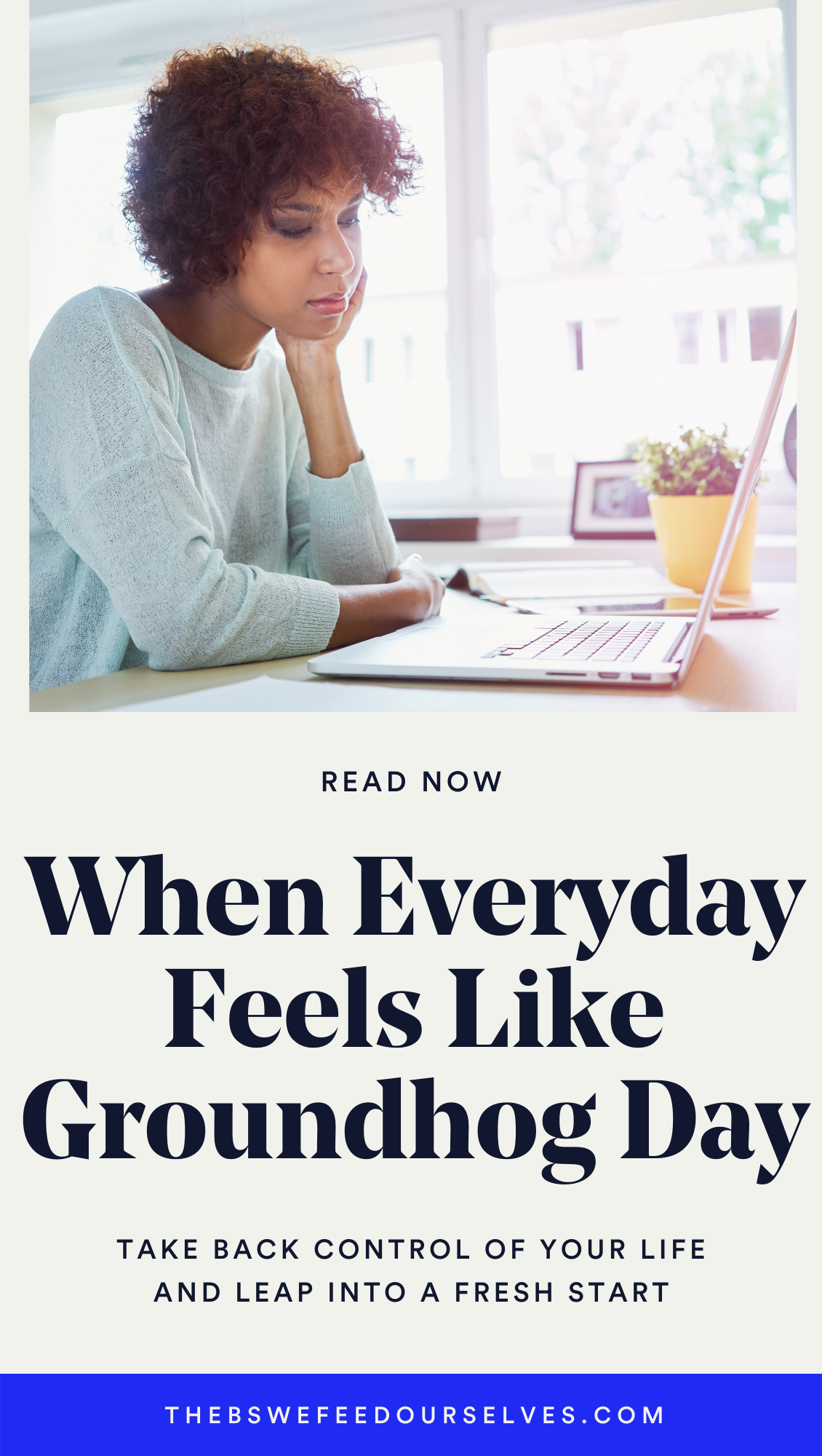 when everyday feels like groundhog day